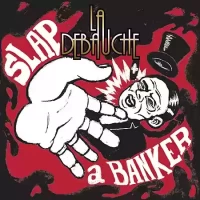 La Debauche Slap a Banker